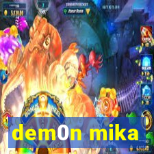 dem0n mika